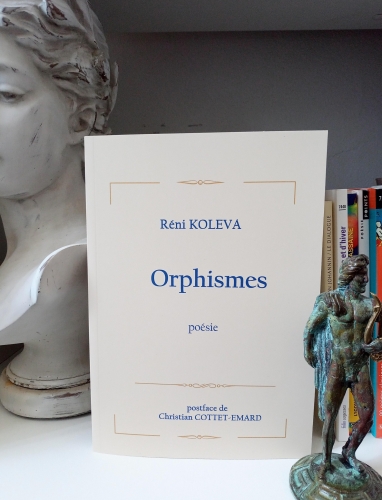 poésie,réni koleva,orphismes,oyonnax,nantua,blog littéraire de christian cottet-emard,postface,christian cottet-emard